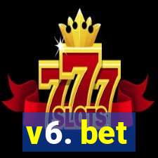 v6. bet